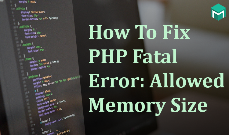 How To Fix PHP Fatal Error: Allowed Memory Size - Magetop Blog